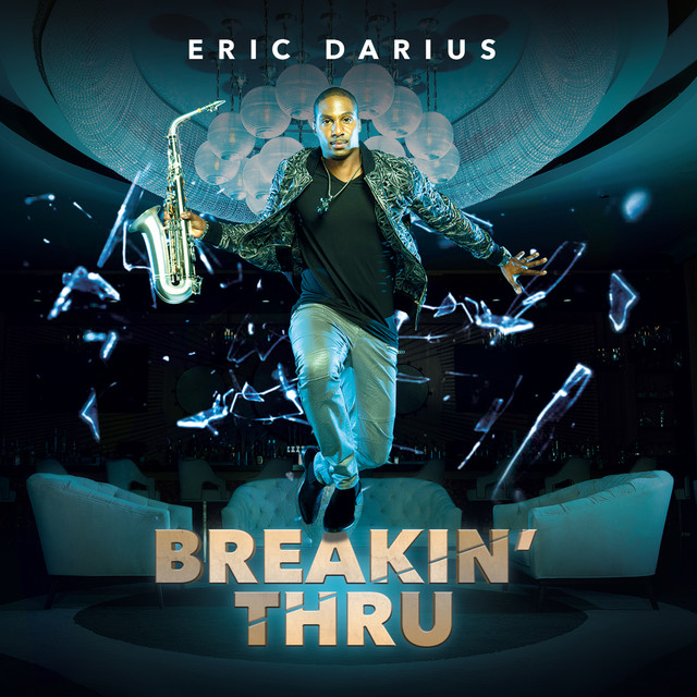 Eric Darius – Breakin’ Thru (2018)