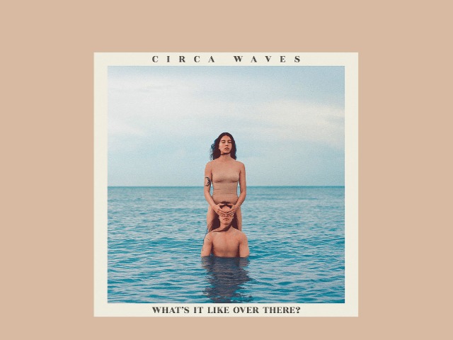 Альбом дня: What's It Like Over There? британской рок-группы Circa Waves